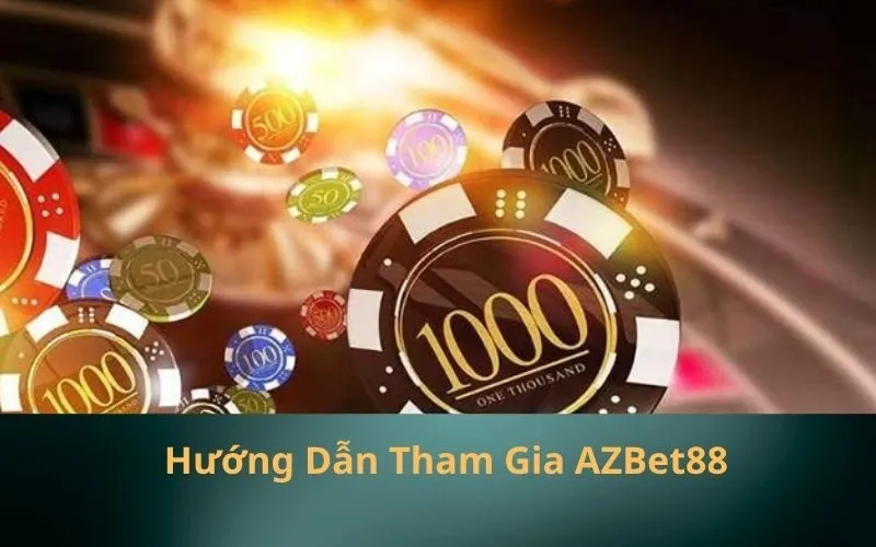 Hướng Dẫn Tham Gia AZBet88