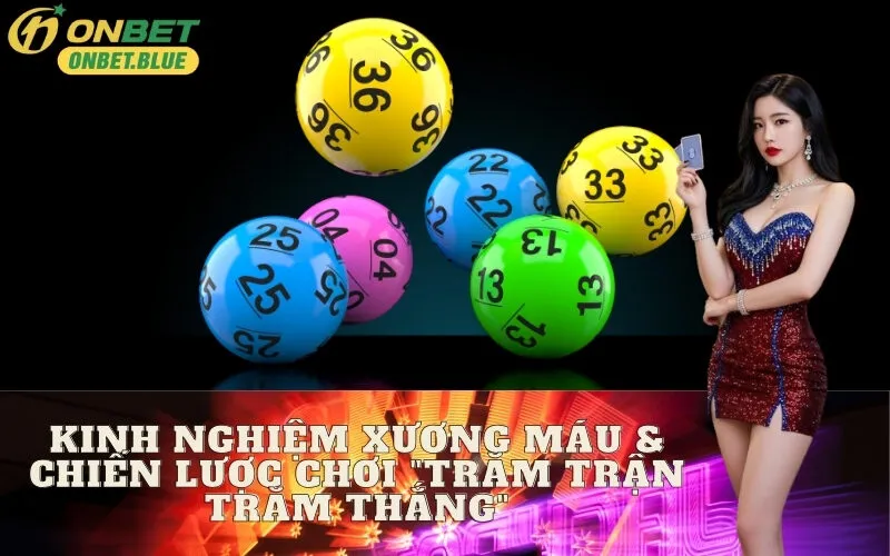 Kinh Nghiệm Xương Máu & Chiến Lược Chơi "Trăm Trận Trăm Thắng"