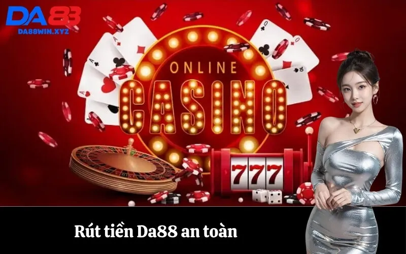 Rút tiền Da88 an toàn