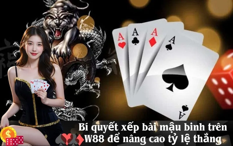 Bí quyết xếp bài mậu binh trên W88 để nâng cao tỷ lệ thắng
