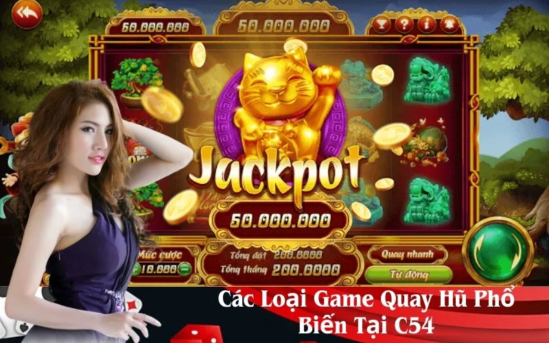Các Loại Game Quay Hũ Phổ Biến Tại C54