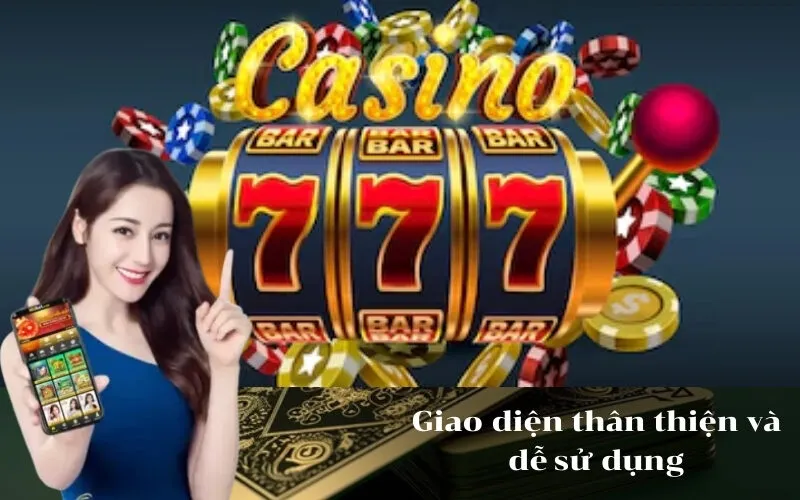 Giao diện thân thiện và dễ sử dụng