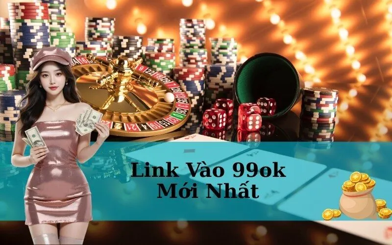 Link Vào 99ok Mới Nhất