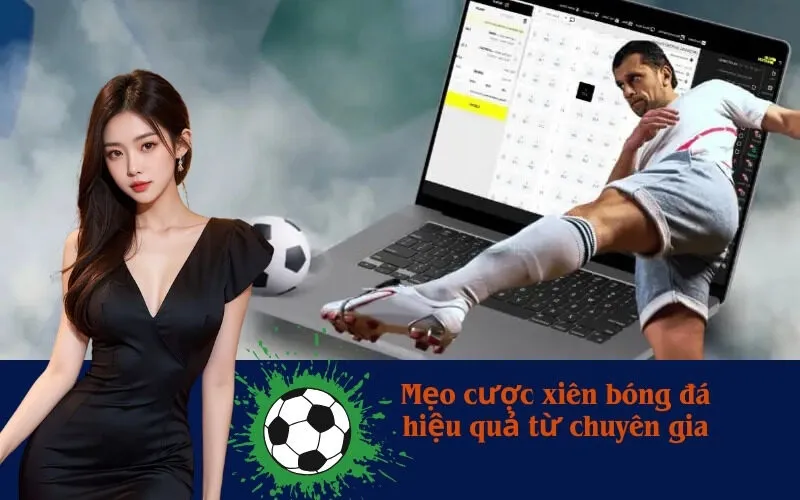 Mẹo cược xiên bóng đá hiệu quả từ chuyên gia