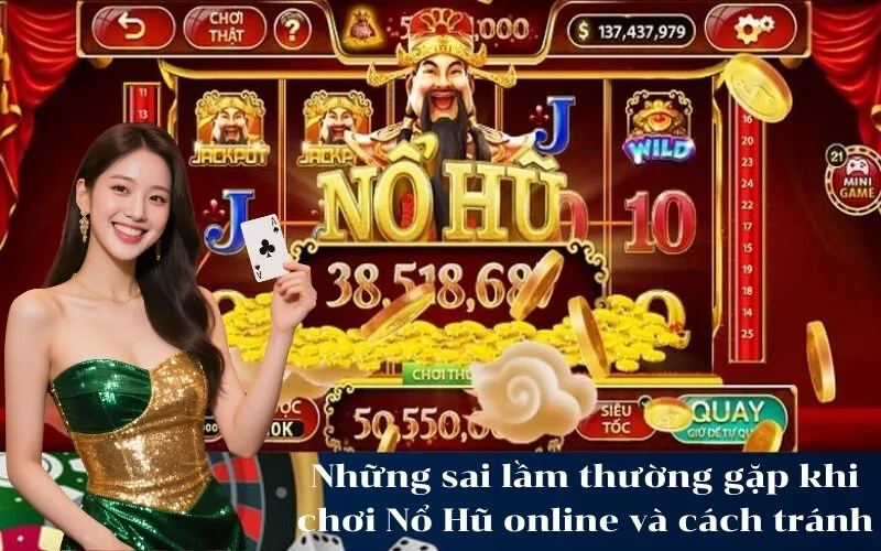 Những sai lầm thường gặp khi chơi Nổ Hũ online và cách tránh