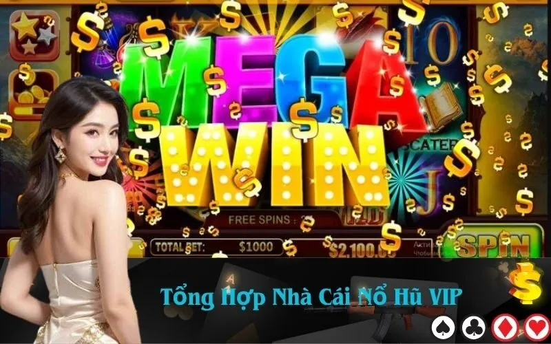 Tổng Hợp Nhà Cái Nổ Hũ VIP