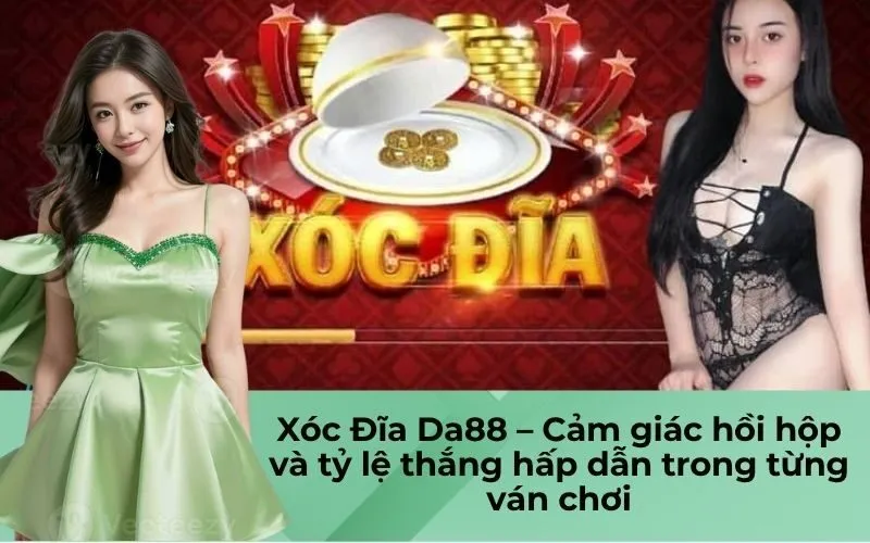 Xóc Đĩa Da88 – Cảm giác hồi hộp và tỷ lệ thắng hấp dẫn trong từng ván chơi