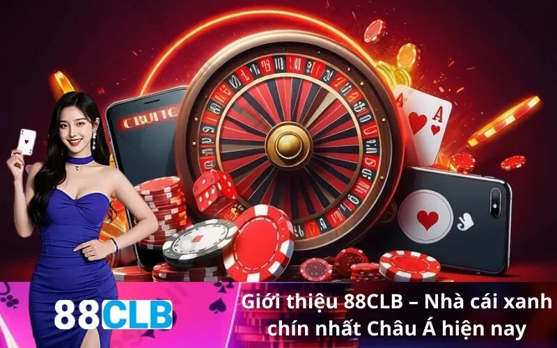 Giới thiệu 88CLB – Nhà cái xanh chín nhất Châu Á hiện nay