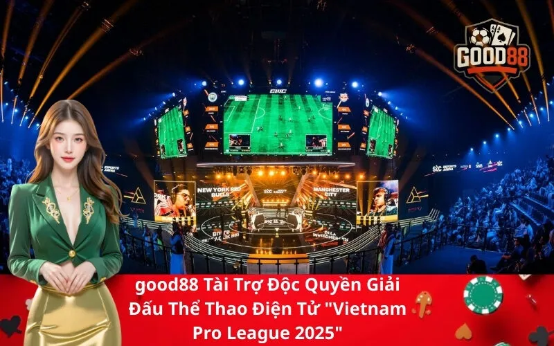 good88 Tài Trợ Độc Quyền Giải Đấu Thể Thao Điện Tử Vietnam Pro League 2025