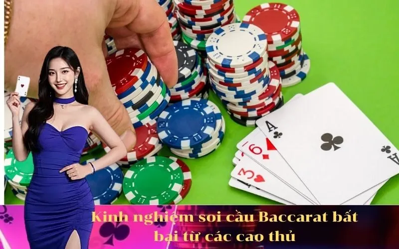 Kinh nghiệm soi cầu Baccarat bất bại từ các cao thủ