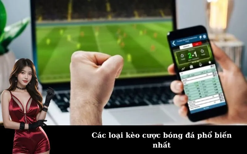 Các loại kèo cược bóng đá phổ biến nhất