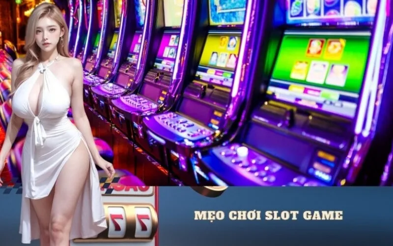 Các mẹo chơi slot game giúp tăng tỷ lệ thắng