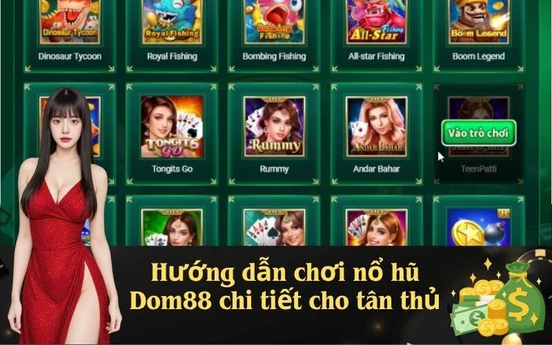 Hướng dẫn chơi nổ hũ Dom88 chi tiết cho tân thủ