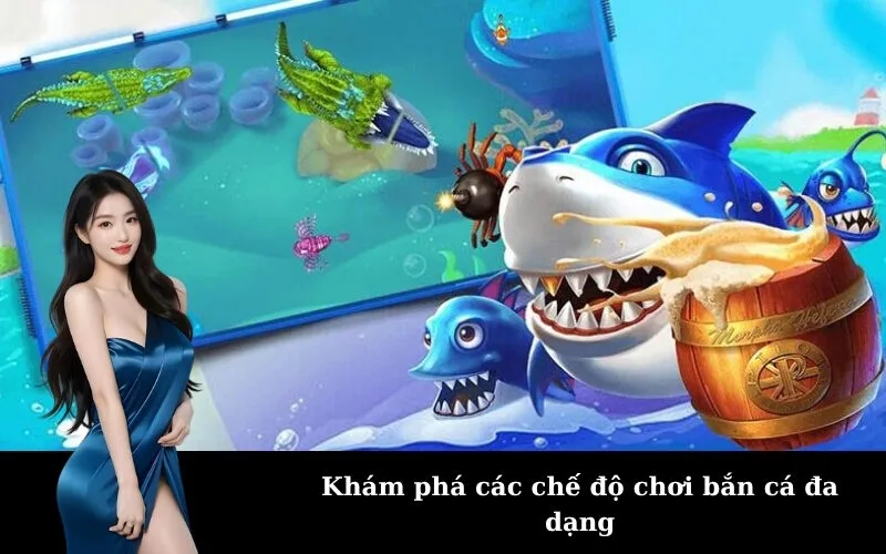 Khám phá các chế độ chơi bắn cá đa dạng