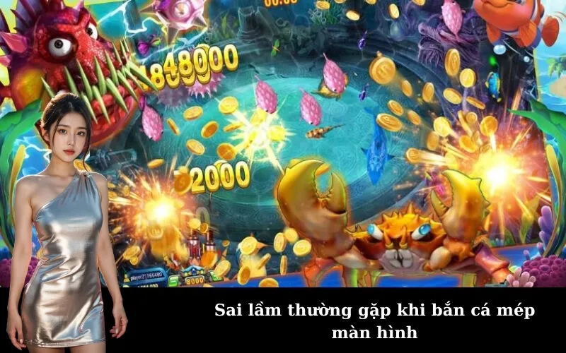 Sai lầm thường gặp khi bắn cá mép màn hình