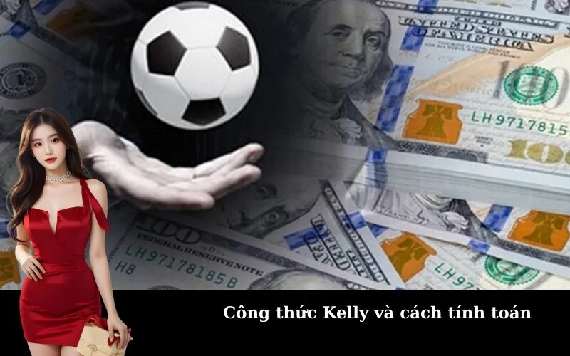 Công thức Kelly và cách tính toán
